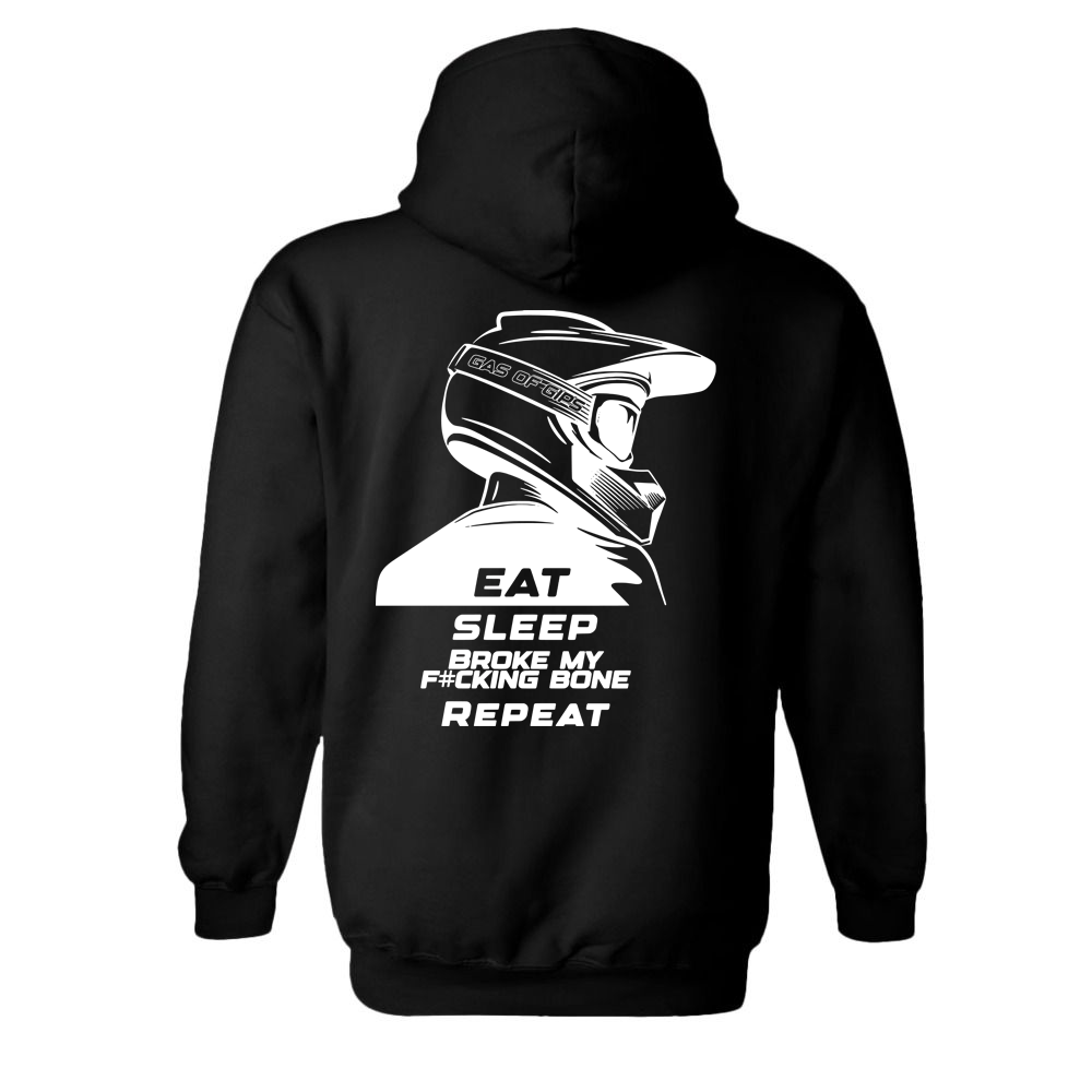 EAT SLEEP 'BROKE MY F#CKING BONE' REPEAT